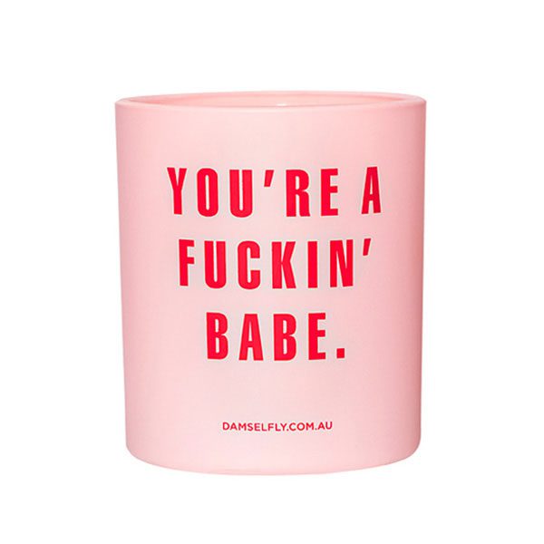 You're A Fuckin' Babe Limited Edition Damselfly Candle